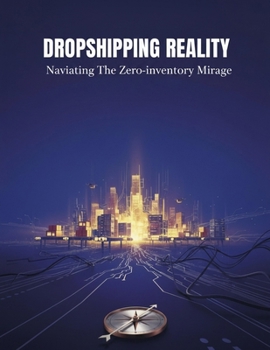 Dropshipping Reality: Navigating The Zero-Inventory Mirage
