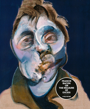 Hardcover Francis Bacon or the Measure of Excess Book