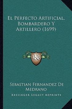 Paperback El Perfecto Artificial, Bombardero Y Artillero (1699) [Spanish] Book