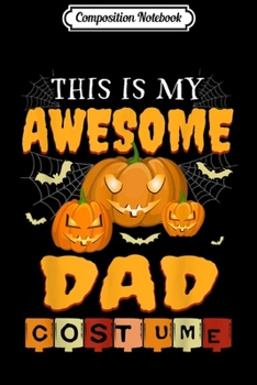 Composition Notebook: This Is My Awesome Dad Pumpkin Spider Halloween  Journal/Notebook Blank Lined Ruled 6x9 100 Pages
