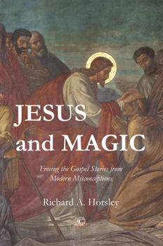 Paperback Jesus and Magic: Freeing the Gospel Stories from Modern Misconceptions Book