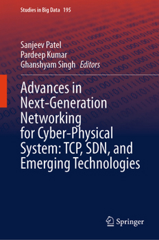 Hardcover Advances in Next-Generation Networking for Cyber-Physical System: Tcp, Sdn, and Emerging Technologies Book