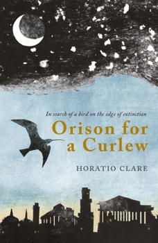 Paperback Orison for a Curlew: In Search for a Bird on the Edge of Extinction Book