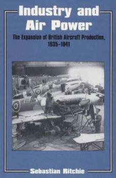 Paperback Industry and Air Power: The Expansion of British Aircraft Production, 1935-1941 Book