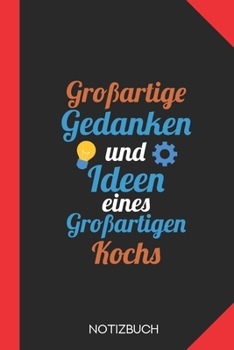 Großartige Gedanken eines Kochs: Notizbuch mit 120 Karierten Seiten im Format A5 (6x9 Zoll) (German Edition)