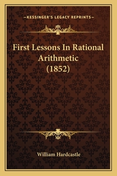 Paperback First Lessons In Rational Arithmetic (1852) Book