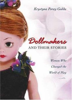 Hardcover Dollmakers and Their Stories: Women Who Changed the World of Play Book