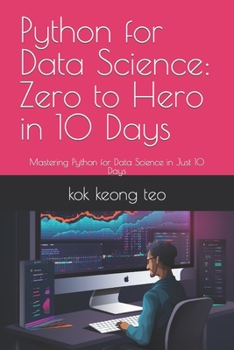 Paperback Python for Data Science: Zero to Hero in 10 Days: Mastering Python for Data Science in Just 10 Days Book