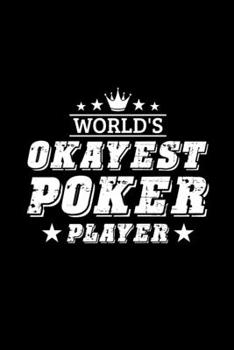 Paperback World's Okayest Poker Player: Blank Lined Notebook, 6 x 9, 120 White Color Pages, Matte Finish Cover Book