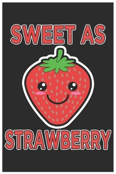 Paperback Sweet As Strawberry: Cute Bill Reminder Paper, Awesome Strawberry Funny Design Cute Kawaii Food / Journal Gift (6 X 9 - 120 Bill Reminder P Book