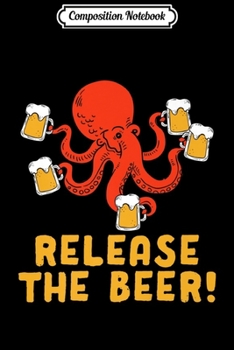 Composition Notebook: Release The Beer Octopus Mug Oktoberfest Wiesn Premium  Journal/Notebook Blank Lined Ruled 6x9 100 Pages