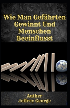 Wie Man Gef�hrten Gewinnt Und Menschen Beeinflusst