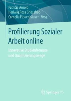 Paperback Profilierung Sozialer Arbeit Online: Innovative Studienformate Und Qualifizierungswege [German] Book