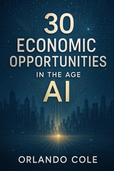 Paperback 30 Economic Opportunities in the Age of AI Book
