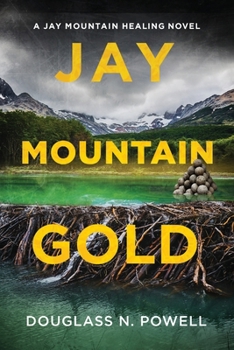 Paperback Jay Mountain Gold: A Jay Mountain Healing Novel Book