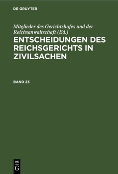 Hardcover Entscheidungen Des Reichsgerichts in Zivilsachen. Band 23 [German] Book