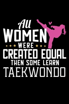 Paperback All Women Were Created Equal But Some Learn Taekwondo: Self Defense Isreali Gifts Blank Lined Notebook Book