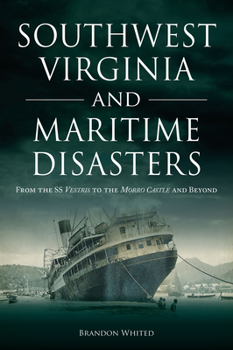 Paperback Southwest Virginia and Maritime Disasters: From the SS Vestris to the Morro Castle and Beyond Book