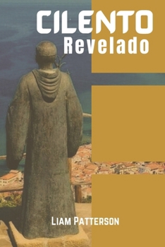cilento Revelado Guía turístico: Descubra la joya escondida del sur de Italia, donde la historia antigua se encuentra con el esplendor costero, las de