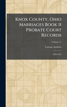 Knox County, Ohio Marriages Book 11 Probate Court Records: 1920-1925