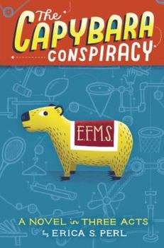 Hardcover The Capybara Conspiracy: A Novel in Three Acts Book