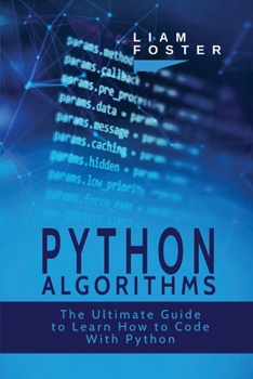 Paperback Python Algorithms: The Ultimate Guide to Learn How to Code With Python Book