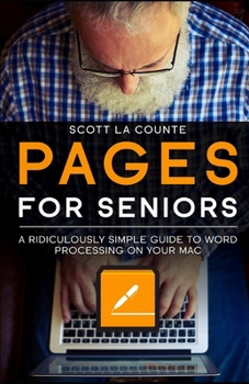 Paperback Pages For Seniors: A Ridiculously Simple Guide To Word Processing On Your Mac Book