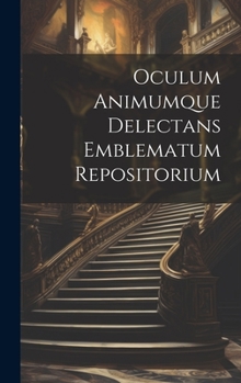 Hardcover Oculum Animumque Delectans Emblematum Repositorium [German] Book