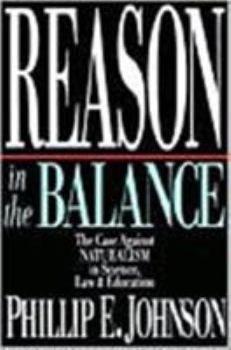 Paperback Reason in the Balance: The Case Against Naturalism in Science, Law Education Book