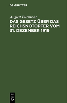 Hardcover Das Gesetz Über Das Reichsnotopfer Vom 31. Dezember 1919: Mit Den Ausführungsbestimmungen Des Reichsfinanzministeriums Vom 16. Mai 1920 Und Der Vollzu [German] Book