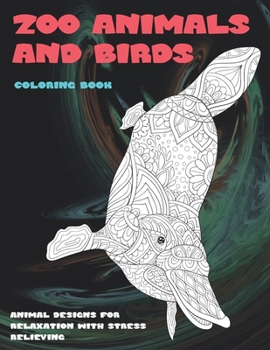 Paperback Zoo Animals and Birds - Coloring Book - Animal Designs for Relaxation with Stress Relieving Book