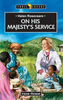 On His Majesty's Service: Helen Roseveare (Trailblazer Books) - Book  of the Trailblazers