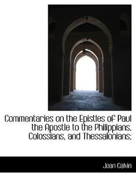 Paperback Commentaries on the Epistles of Paul the Apostle to the Philippians, Colossians, and Thessalonians; [Large Print] Book