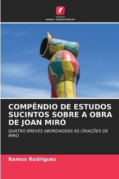 Paperback Compêndio de Estudos Sucintos Sobre a Obra de Joan Miró [Portuguese] Book