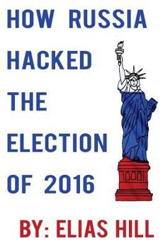Paperback How Russia Hacked the Election of 2016 (Blank Inside) Book