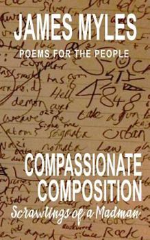 Paperback Compassionate Composistion- Scrawlings of a madman: Poems for the People Book