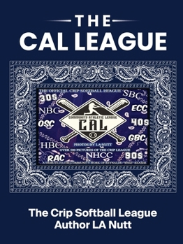 The CAL League: The 1st Crip Softball League
