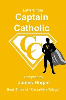 Paperback Letters from Captain Catholic 3: Book Three of "The Letters Trilolgy" Book