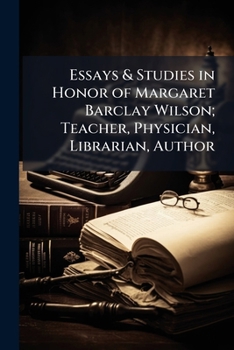 Paperback Essays & Studies in Honor of Margaret Barclay Wilson; Teacher, Physician, Librarian, Author Book