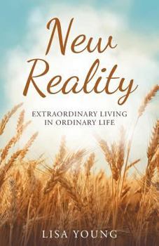 Paperback New Reality: Extraordinary Living in Ordinary Life Book