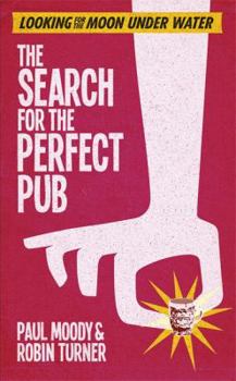 Hardcover The Search for the Perfect Pub: Looking for the Moon Under Water Book