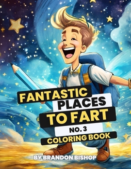 Fantastic Places to Fart No. 3 Coloring Book (Fantastic Places to Fart Coloring Books)