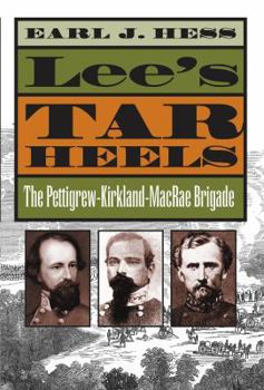 Paperback Lee's Tar Heels: The Pettigrew-Kirkland-MacRae Brigade Book