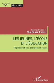Les jeunes, l'école et l'éducation: Représentations, pratiques et enjeux (Diversités) (French Edition)