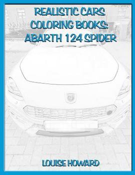 Paperback Realistic Cars Coloring Books: Abarth 124 Spider Book