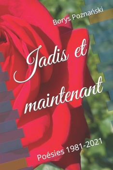 Paperback Jadis et maintenant: Po?sies 1981-2021 [French] Book
