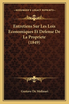 Paperback Entretiens Sur Les Lois Economiques Et Defense De La Propriete (1849) [French] Book