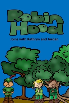 Robin Hood Joins with Kathryn and Jordan (Children stories)