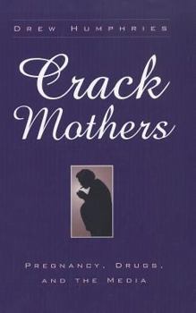 Paperback Crack Mothers: Pregnancy, Drugs, and the Media Book