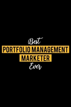 Best Portfolio Management Marketer Ever: Lined Journal for Daily Use, Gift for Portfolio Management Marketer
